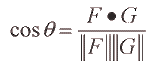 cos(theta) = (F dot G)/(||F|| ||G||)